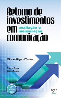 Retorno de investimentos em comunicação: avaliação e mensuração - 2ª edição revista e ampliada