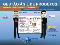 Gestão Ágil de Produtos com Agile Think Business Framework - Guia para certificação EXIN Agile Scrum Product Owner
