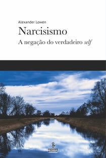 Narcisismo - A negação do verdadeiro self
