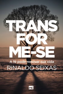 Transforme-se! - A fé pode renovar sua vida