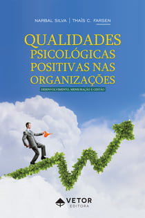 Qualidades psicológicas positivas nas organizações - Desenvolvimento, mensuração e gestão