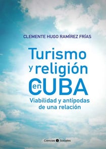 Turismo y religión en Cuba - Viabilidad y antípodas de una relación
