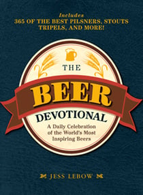 The Beer Devotional - A Daily Celebration of the World's Most Inspiring Beers