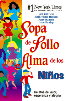 Sopa de Pollo para el Alma de los Niños - Relatos de valor, esperanza y alegria