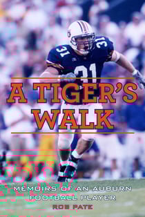 A Tiger's Walk - Memoirs of an Auburn Football Player