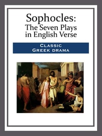 Sophocles - The Seven Plays in English Verse