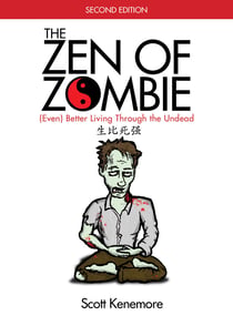 The Zen of Zombie - (Even) Better Living through the Undead