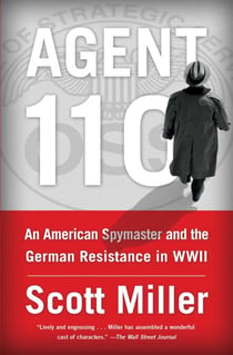 Agent 110 - An American Spymaster and the German Resistance in WWII