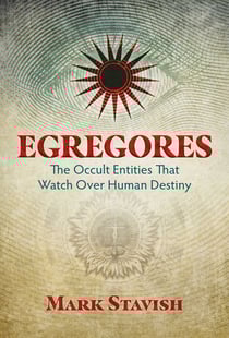 Egregores - The Occult Entities That Watch Over Human Destiny