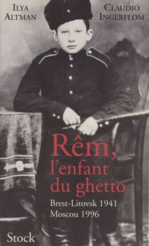 Rêm, l'enfant du ghetto - Brest-Litovsk, 1941. Moscou, 1996