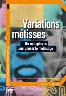 Variations métisses - Dix métaphores pour penser le métissage