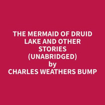 The Mermaid of Druid Lake and Other Stories (Unabridged)
