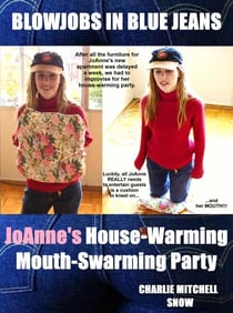 JoAnne’s House-Warming  Mouth-Swarming Party - Blow-Bangs in Blue Jeans #2 - Blowjobs in Blue Jeans, #11