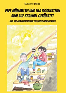 Pepe Mümmeltei und Lila Rosenstern sind auf Krawall gebürstet - Und wie aus einem Lehrer ein guter Mensch wird