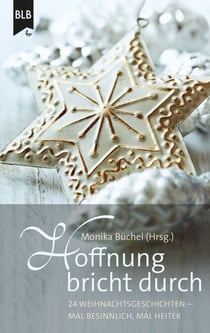 Hoffnung bricht durch - 24 Weihnachtsgeschichten – mal besinnlich, mal heiter
