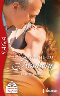 Le serment du bonheur - Saga La dynastie des Danforth - tome 12