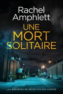 Une mort solitaire - Les enquêtes de Détective Kay Hunter, #10