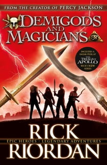Demigods and Magicians - Three Stories from the World of Percy Jackson and the Kane Chronicles