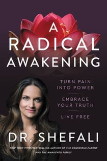 A Radical Awakening - Turn Pain into Power, Embrace Your Truth, Live Free