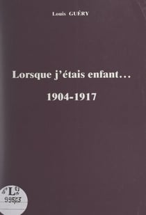 Lorsque j'e´tais enfant... 1904-1917