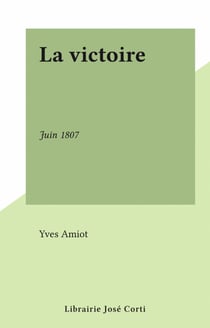 La victoire - Juin 1807