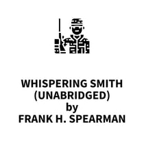 Whispering Smith (UNABRIDGED)