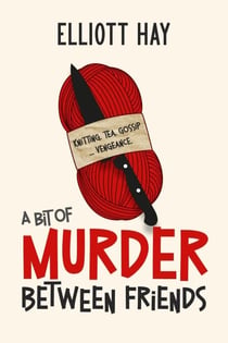 A Bit of Murder Between Friends - Vigilauntie Justice, #1