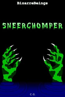 Sneerchomper - BizarreBeings, #1