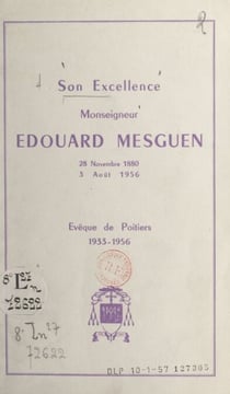 Son excellence Monseigneur Édouard Mesguen, 28 novembre 1880-3 août 1956 - Évêque de Poitiers, 1933-1956