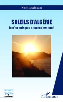 Soleils d'Algérie - Je n'en suis pas encore revenue !