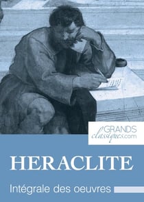 Héraclite - Intégrale des œuvres
