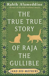 The True True Story of Raja the Gullible (and His Mother) - Winner of the National Book Award