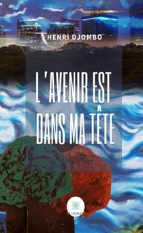 L’avenir est dans ma tête - Roman d'apprentissage