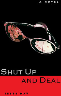 Shut Up and Deal - A Novel