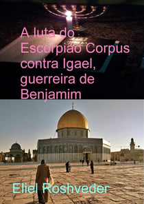 A luta do Escorpião Corpus contra Igael, guerreira de Benjamim - Instrução para o Apocalipse, #23