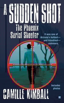 A Sudden Shot - The Phoenix Serial Shooter