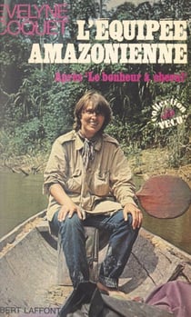 L'équipée amazonienne - Après le bonheur à cheval