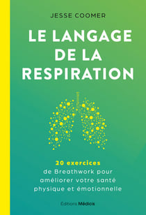 Le langage de la respiration - 20 exercices de Breathwork pour améliorer votre santé physique et émotionnelle