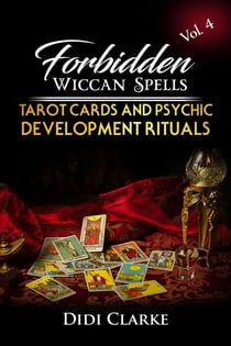 Forbidden Wiccan Spells: Tarot Cards and Psychic Development Rituals - Forbidden Wiccan Spells, #4