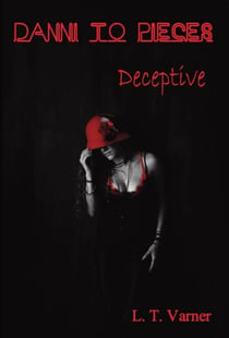 Danni To Pieces; Deceptive - Danni To Pieces, #4