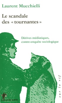 Le scandale des " tournantes " - Dérives médiatiques, contre-enquête sociologique