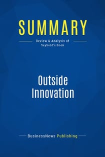 Summary: Outside Innovation - Review and Analysis of Seybold's Book