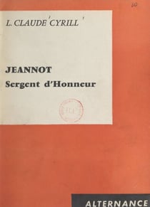 Jeannot, sergent d'honneur - Une page romancée de la Légion étrangère