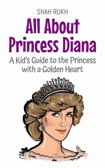 All About Princess Diana: A Kid’s Guide to the Princess with a Golden Heart - Knowledge Books For Kids, #70