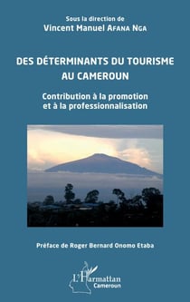 Des déterminants du tourisme au Cameroun - Contribution à la promotion et à la professionnalisation