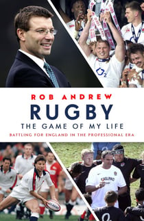 Rugby: The Game of My Life - Battling for England in the Professional Era