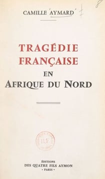 Tragédie française en Afrique du Nord - Les responsables, témoignages et documents, à quand la Haute-Cour ?