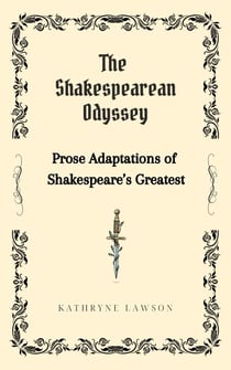 The Shakespearean Odyssey: Prose Adaptations of Shakespeare’s Greatest.