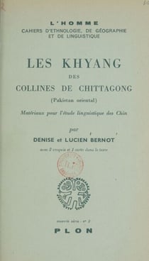 Les Khyang des collines de Chittagong (Pakistan oriental) - Matériaux pour l'étude linguistique des Chin