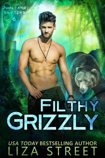 Filthy Grizzly - Junkyard Shifters, #6